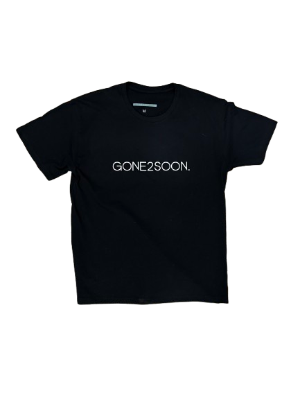 GONE 2 SOON TEE